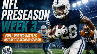 NFL Preseason Week 3 Preview: Final Roster Battles Take Center Stage